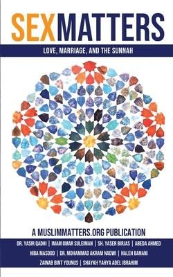 Produktbild: Sex Matters: Sex, Sunnah, and Love in the Ummah