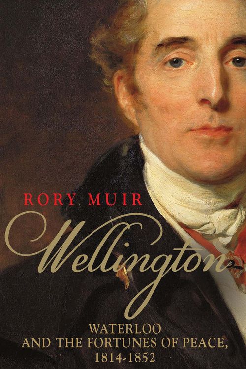 Produktbild: Wellington: Waterloo and the Fortunes of Peace 1814-1852