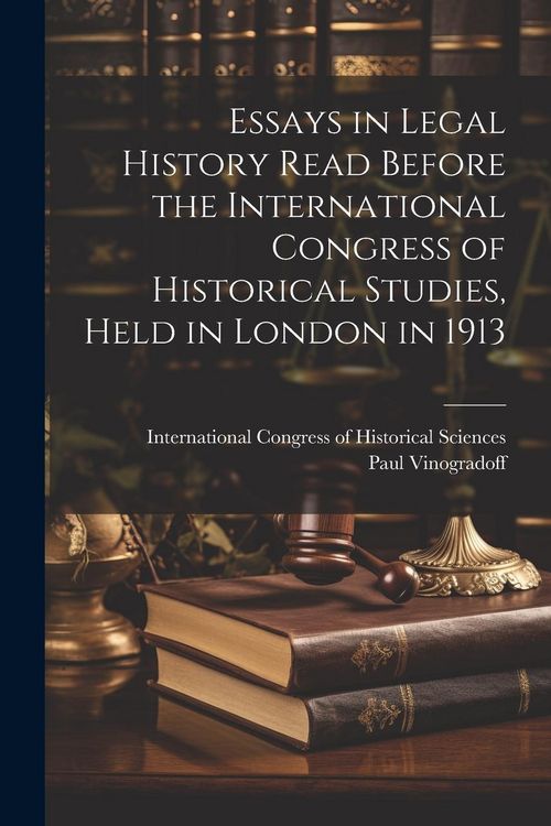 Produktbild: Essays in Legal History Read Before the International Congress of Historical Studies, Held in London in 1913