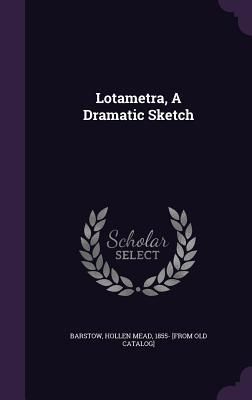 Produktbild: Lotametra, A Dramatic Sketch