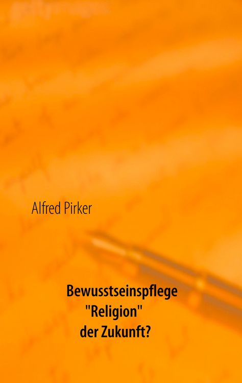 Produktbild: Bewusstseinspflege "Religion" der Zukunft?