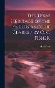 Produktbild: The Texas Heritage of the Fishers and the Clarks / by O. C. Fisher.