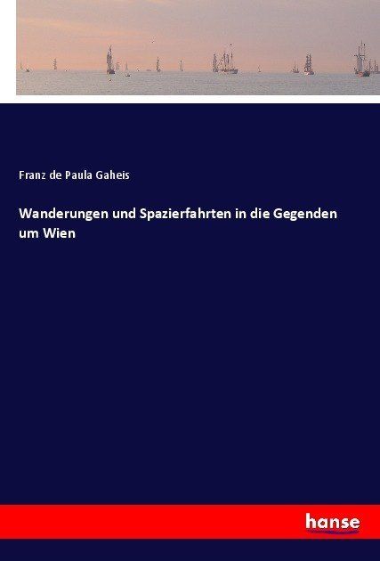Produktbild: Wanderungen und Spazierfahrten in die Gegenden um Wien