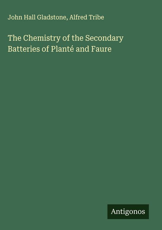 Produktbild: The Chemistry of the Secondary Batteries of Plant&eacute; and Faure