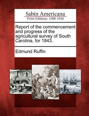 Produktbild: Report of the Commencement and Progress of the Agricultural Survey of South Carolina, for 1843.