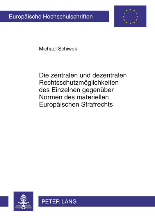 Produktbild: Die zentralen und dezentralen Rechtsschutzmoeglichkeiten des Einzelnen gegenueber Normen des materiellen Europaeischen Strafrechts