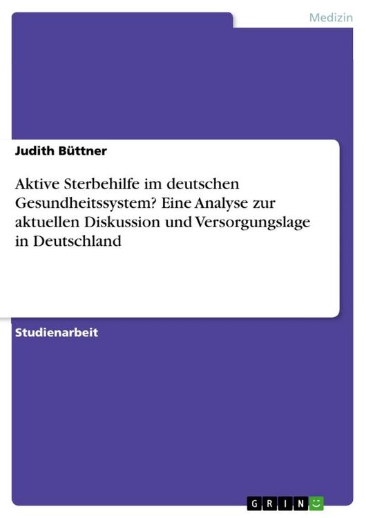 Produktbild: Aktive Sterbehilfe im deutschen Gesundheitssystem? Eine Analyse zur aktuellen Diskussion und Versorgungslage in Deutschland