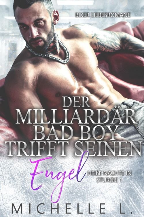 Produktbild: Der Milliard&auml;r Bad Boy trifft seinen Engel: Biker Liebesromane (Hei&szlig;e N&auml;chte in Sturgis, #1)