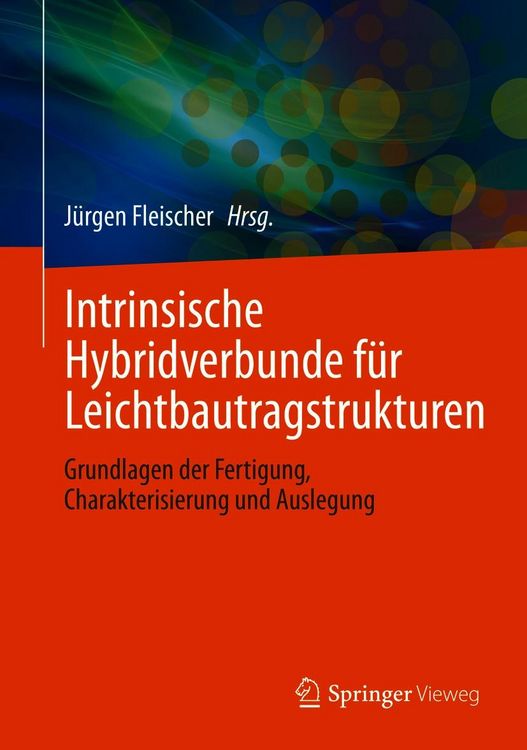 Produktbild: Intrinsische Hybridverbunde f&uuml;r Leichtbautragstrukturen