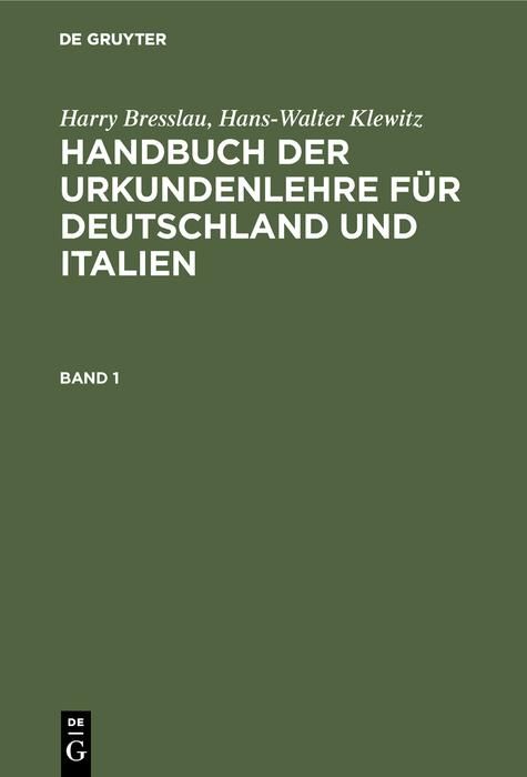 Produktbild: Harry Bresslau; Hans-Walter Klewitz: Handbuch der Urkundenlehre f&uuml;r Deutschland und Italien. Band 1