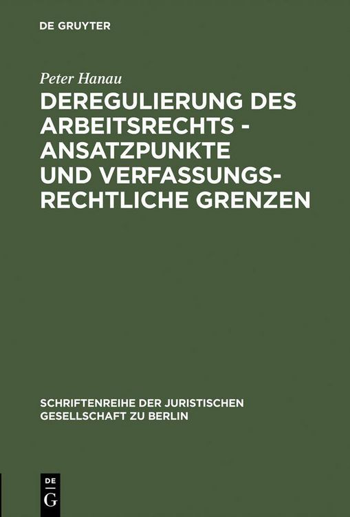 Produktbild: Deregulierung des Arbeitsrechts - Ansatzpunkte und verfassungsrechtliche Grenzen