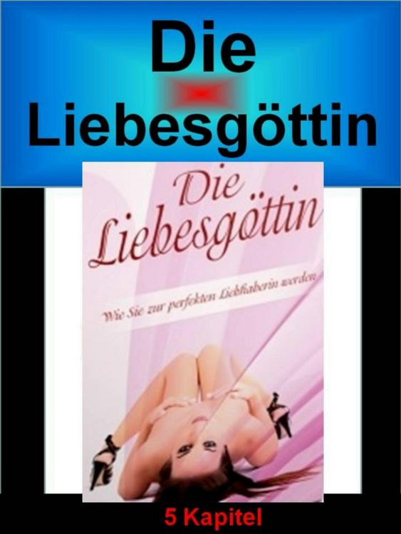 Produktbild: Die Liebesg&ouml;ttin - Wie Sie zur perfekten Liebhaberin werden
