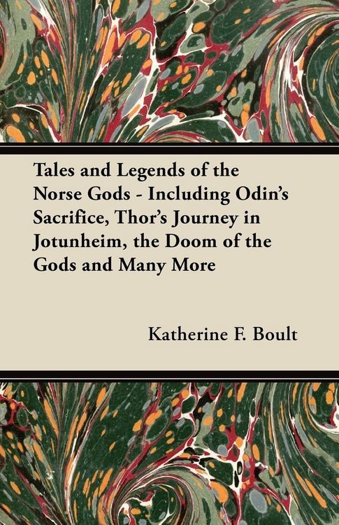 Produktbild: Tales and Legends of the Norse Gods - Including Odin's Sacrifice, Thor's Journey in J&ouml;tunheim, the Doom of the Gods and Many More