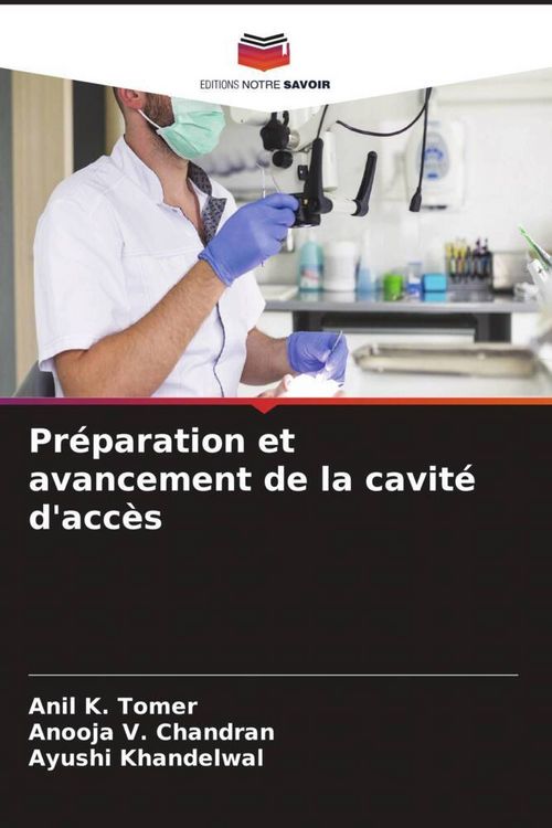 Produktbild: Pr&eacute;paration et avancement de la cavit&eacute; d'acc&egrave;s