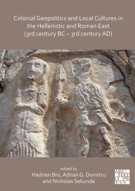 Produktbild: Colonial Geopolitics and Local Cultures in the Hellenistic and Roman East (3rd century BC - 3rd century AD)