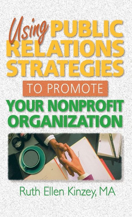 Produktbild: Using Public Relations Strategies to Promote Your Nonprofit Organization