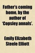 Produktbild: Father's Coming Home, by the Author of 'Copsley Annals'.