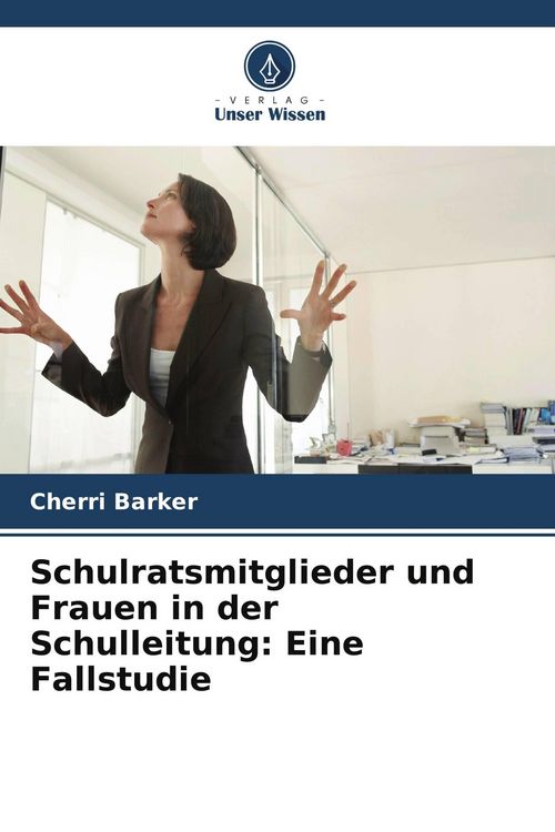 Produktbild: Schulratsmitglieder und Frauen in der Schulleitung: Eine Fallstudie