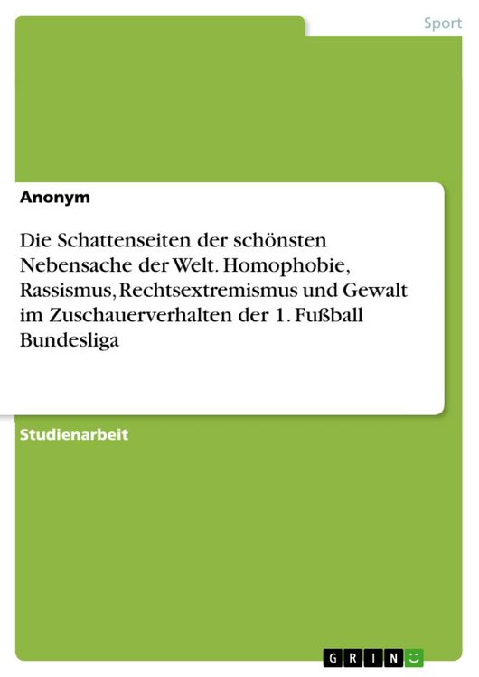 Produktbild: Die Schattenseiten der sch&ouml;nsten Nebensache der Welt. Homophobie, Rassismus, Rechtsextremismus und Gewalt im Zuschauerverhalten der 1. Fu&szlig;ball Bundesl