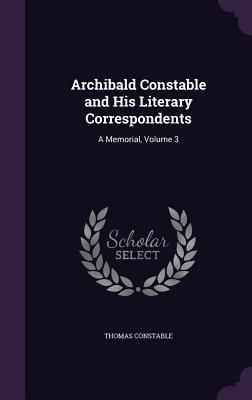 Produktbild: Archibald Constable and His Literary Correspondents: A Memorial, Volume 3