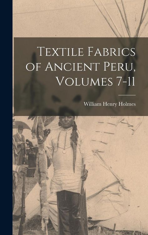 Produktbild: Textile Fabrics of Ancient Peru, Volumes 7-11