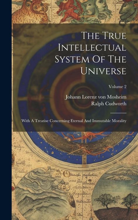 Produktbild: The True Intellectual System Of The Universe: With A Treatise Concerning Eternal And Immutable Morality; Volume 2