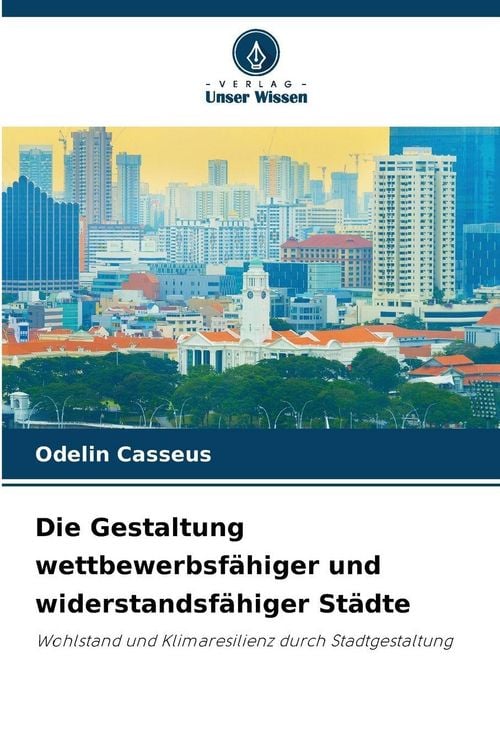 Produktbild: Die Gestaltung wettbewerbsf&auml;higer und widerstandsf&auml;higer St&auml;dte