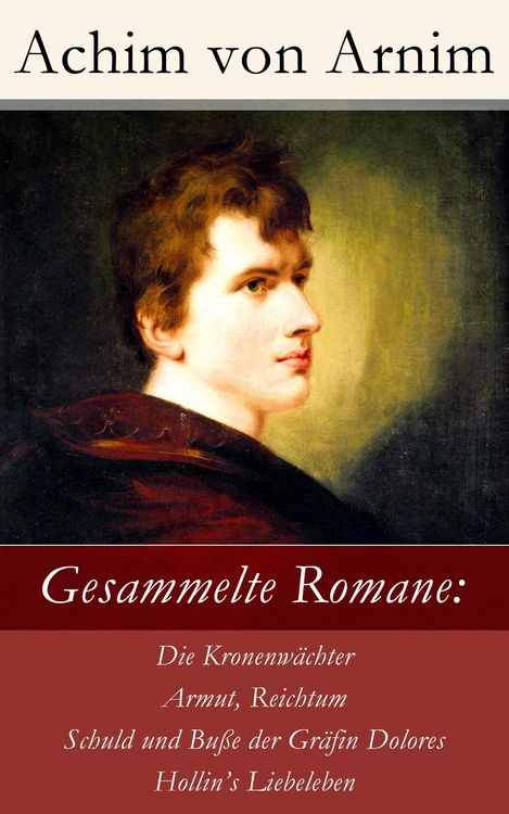 Produktbild: Gesammelte Romane: Die Kronenw&auml;chter + Armut, Reichtum, Schuld und Bu&szlig;e der Gr&auml;fin Dolores + Hollin's Liebeleben