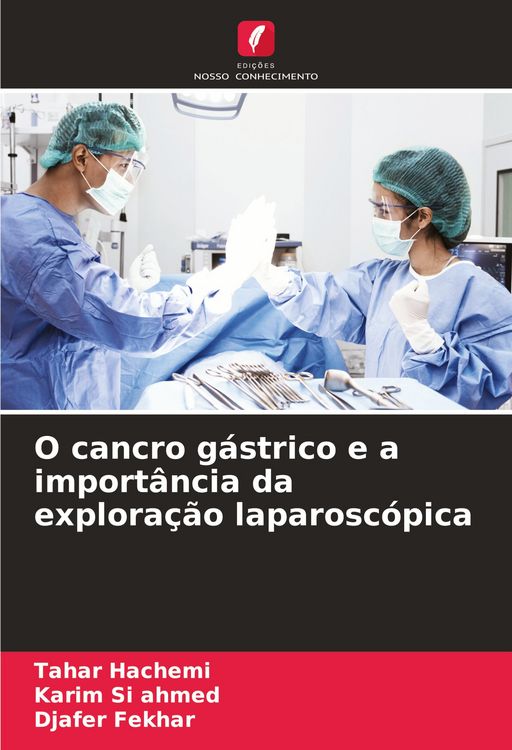 Produktbild: O cancro g&aacute;strico e a import&acirc;ncia da explora&ccedil;&atilde;o laparosc&oacute;pica
