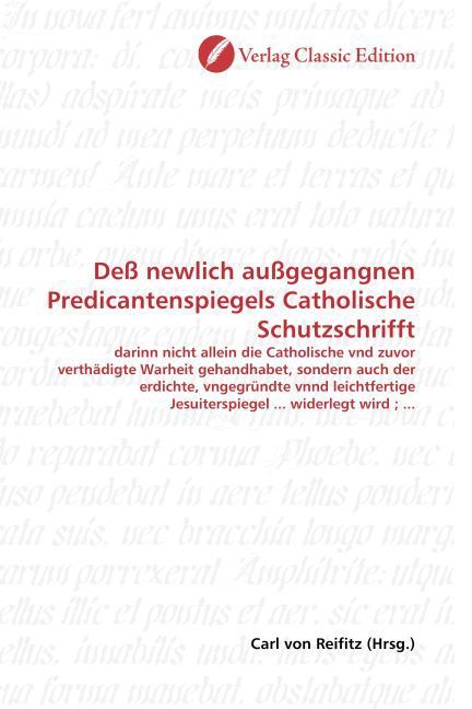 Produktbild: De&szlig; newlich au&szlig;gegangnen Predicantenspiegels Catholische Schutzschrifft