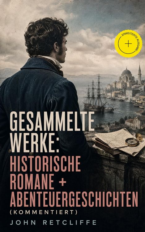 Produktbild: Gesammelte Werke: Historische Romane + Abenteuergeschichten (Kommentiert)