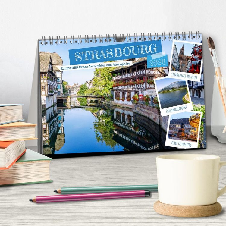 Produktbild: Strasbourg. Europa trifft Elsass: Architektur und Atmosph&auml;re (Tischkalender 2026 DIN A5 quer), CALVENDO Monatskalender