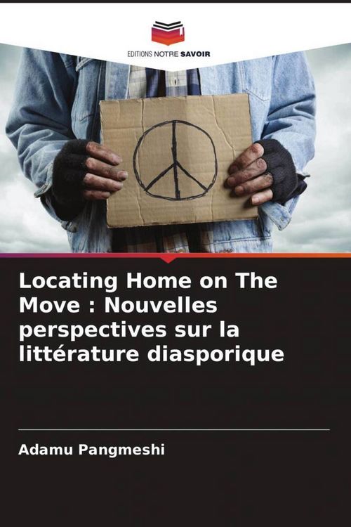 Produktbild: Locating Home on The Move : Nouvelles perspectives sur la litt&eacute;rature diasporique