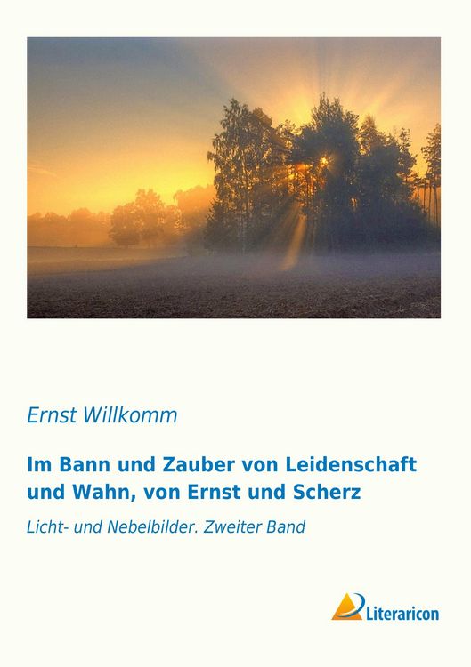 Produktbild: Im Bann und Zauber von Leidenschaft und Wahn, von Ernst und Scherz