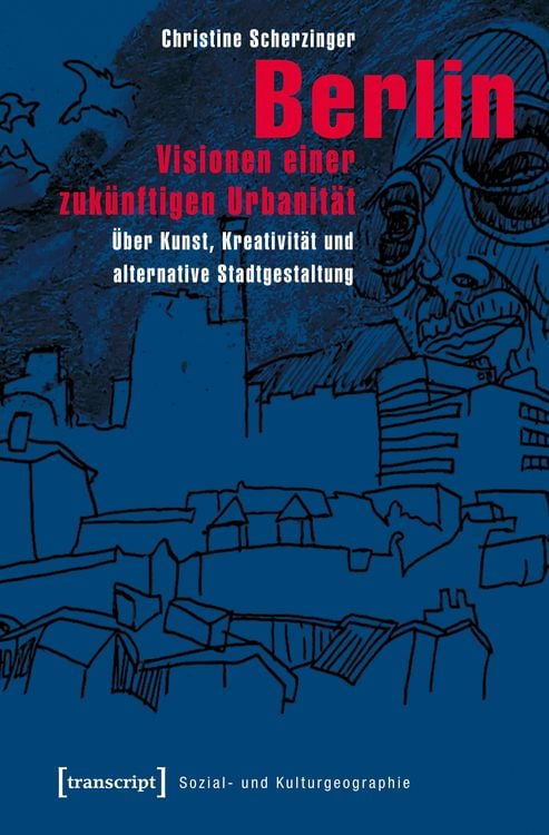 Berlin – Visionen einer zukünftigen Urbanität