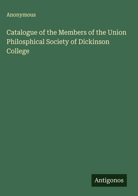 Produktbild: Catalogue of the Members of the Union Philosphical Society of Dickinson College