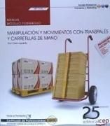 Produktbild: Manipulaci&oacute;n y movimientos con transpal&eacute;s y carretillas de mano, manual : certificados de profesionalidad : actividades auxiliares de comercio