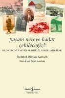 Produktbild: Pasam Nereye Kadar Cekilecegiz - Birinci D&uuml;nya Savasi ve Istiklal Harbi Hatiralari
