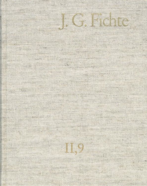 Produktbild: Johann Gottlieb Fichte: Gesamtausgabe / Reihe II: Nachgelassene Schriften. Band 9: Nachgelassene Schriften 1805-1807