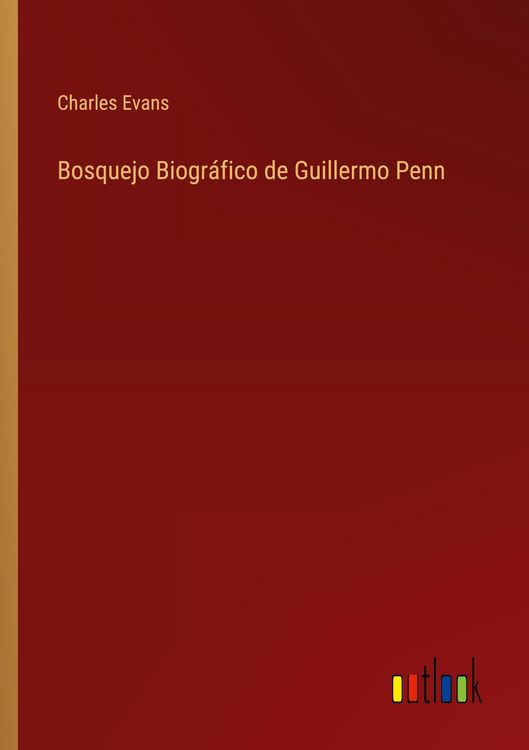Produktbild: Bosquejo Biogr&aacute;fico de Guillermo Penn