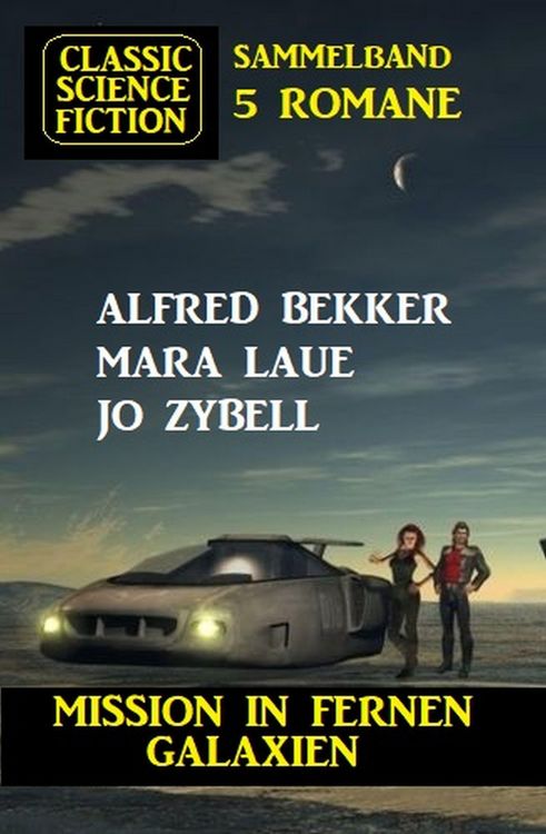 Produktbild: Mission in fernen Galaxien: Science Fiction Classic Sammelband 5 Romane