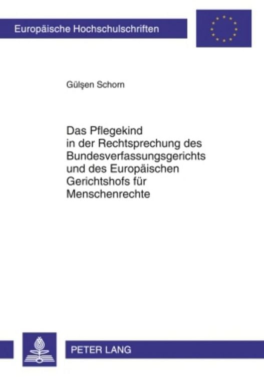 Produktbild: Das Pflegekind in der Rechtsprechung des Bundesverfassungsgerichts und des Europ&auml;ischen Gerichtshofs f&uuml;r Menschenrechte