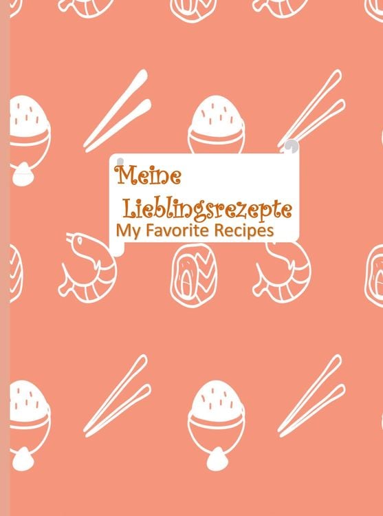 Produktbild: Meine Lieblingsrezepte: Blanko-Rezeptbuch zum Eintragen: Sammeln Sie die Rezepte, die Sie lieben, in Ihrem eigenen, individuellen Kochbuch