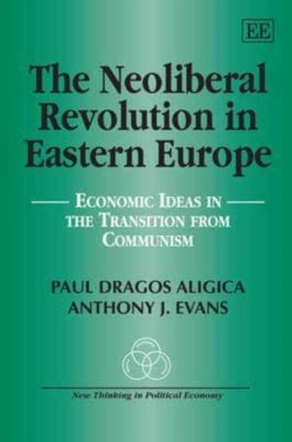 Produktbild: Aligica, P:  The Neoliberal Revolution in Eastern Europe