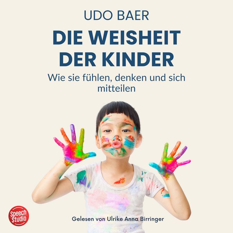 Produktbild: Die Weisheit der Kinder - Wie sie f&uuml;hlen, denken und sich mitteilen