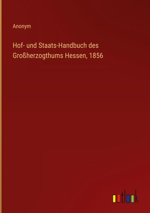 Produktbild: Hof- und Staats-Handbuch des Gro&szlig;herzogthums Hessen, 1856