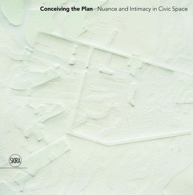 Produktbild: Conceiving the Plan: Nuance and Intimacy in Civic Space