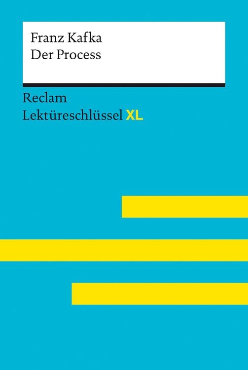 Der Process von Franz Kafka: Lektüreschlüssel mit Inhaltsangabe, Interpretation,