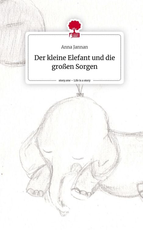 Produktbild: Der kleine Elefant und die gro&szlig;en Sorgen. Life is a Story - story.one