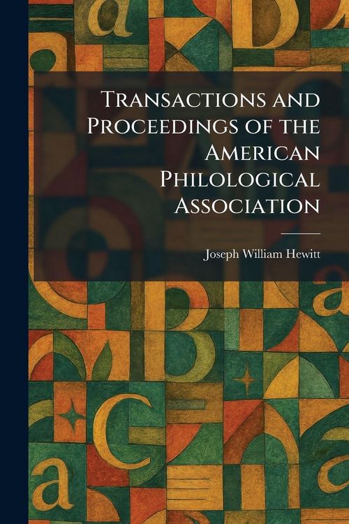 Produktbild: Transactions and Proceedings of the American Philological Association